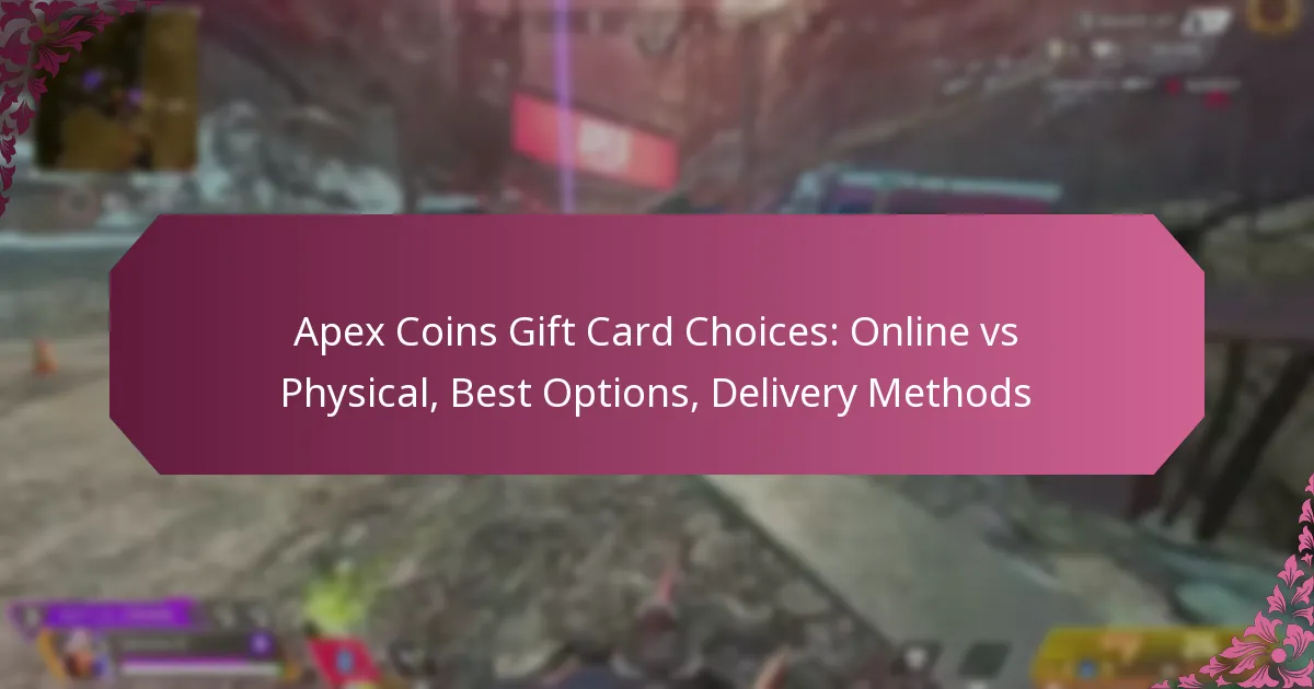 Apex Coins Gift Card Choices: Online vs Physical, Best Options, Delivery Methods