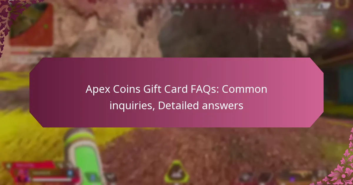 Apex Coins Gift Card FAQs: Common inquiries, Detailed answers