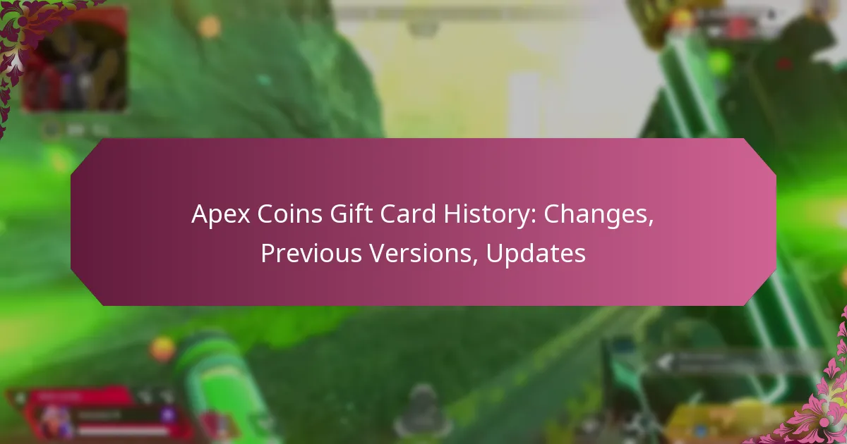 Apex Coins Gift Card History: Changes, Previous Versions, Updates