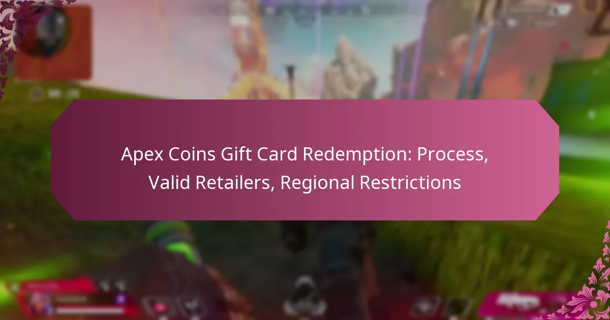 Apex Coins Gift Card Redemption: Process, Valid Retailers, Regional Restrictions