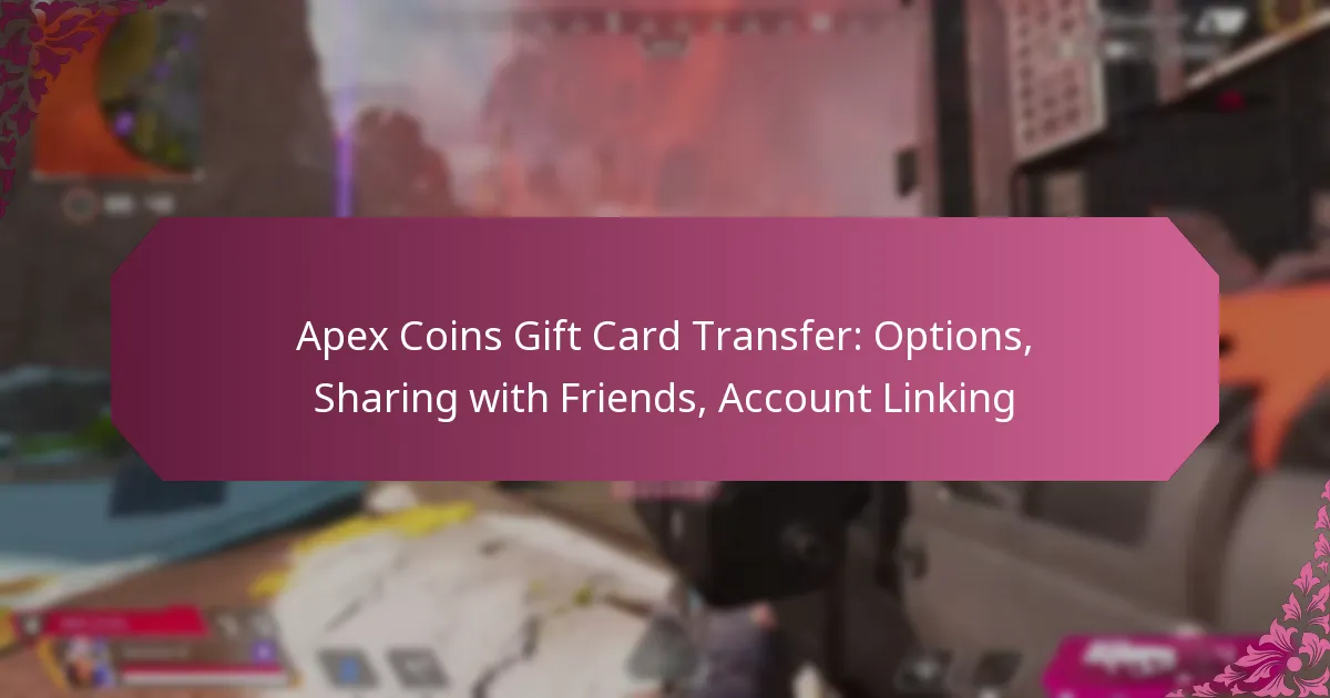 Apex Coins Gift Card Transfer: Options, Sharing with Friends, Account Linking