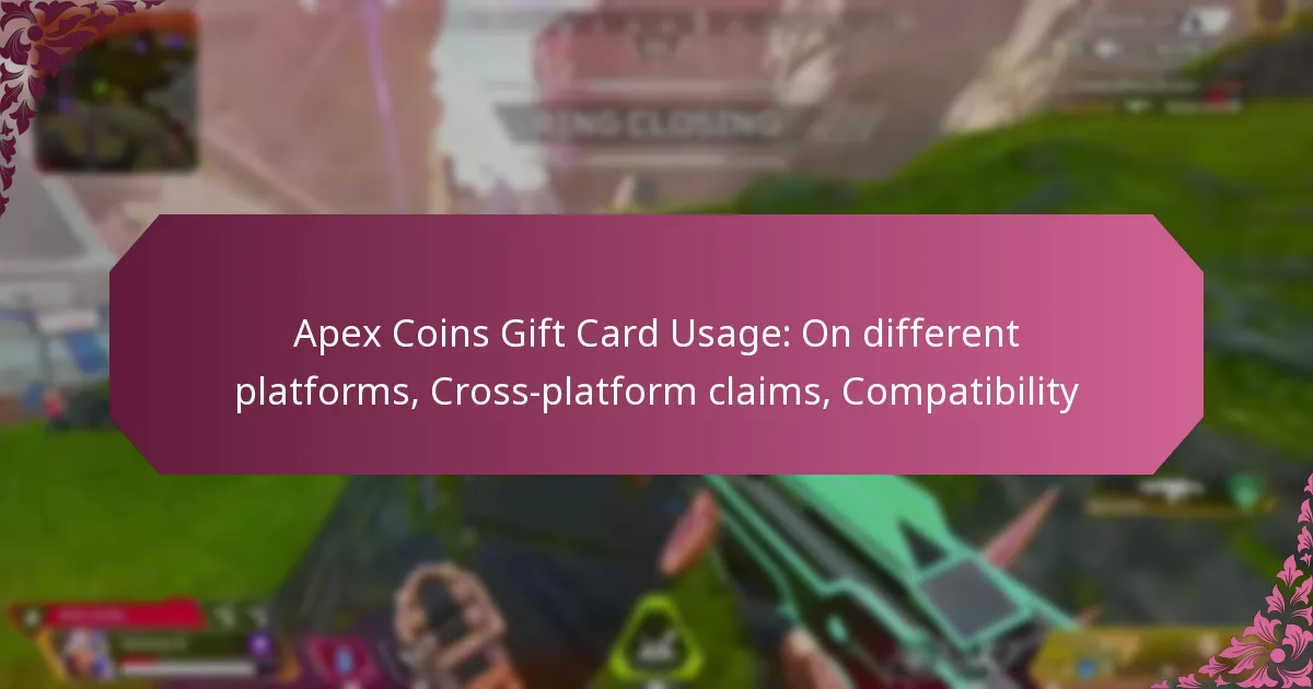 Apex Coins Gift Card Usage: On different platforms, Cross-platform claims, Compatibility