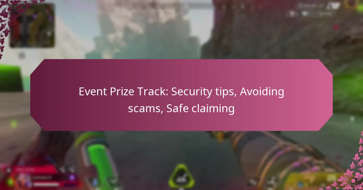 Event Prize Track: Security tips, Avoiding scams, Safe claiming