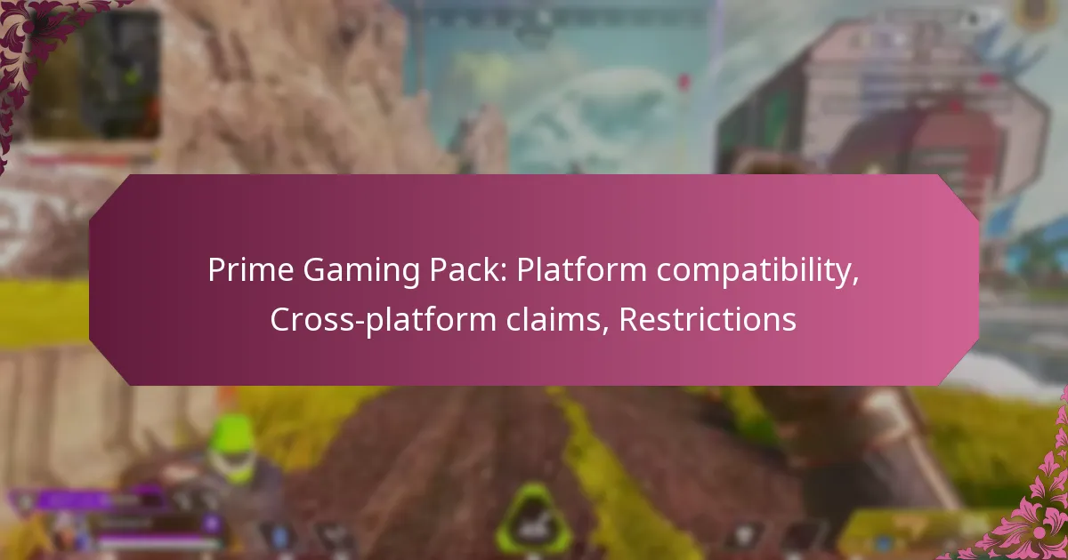 Prime Gaming Pack: Platform compatibility, Cross-platform claims, Restrictions