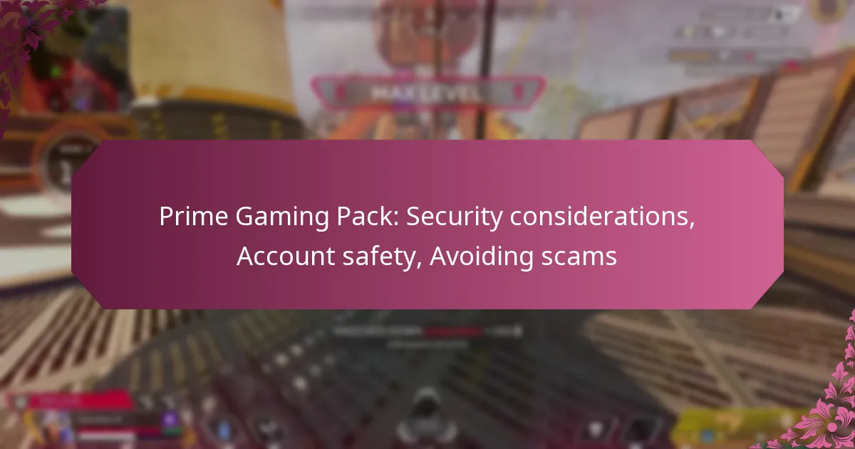 Prime Gaming Pack: Security considerations, Account safety, Avoiding scams