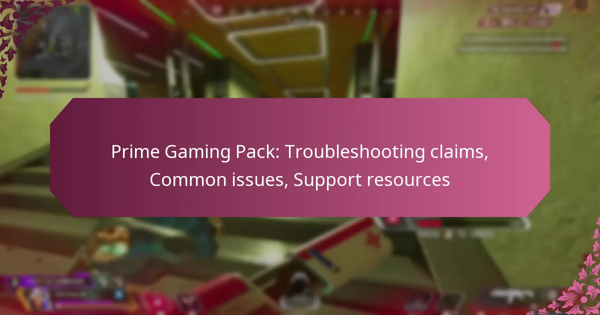 Prime Gaming Pack: Troubleshooting claims, Common issues, Support resources