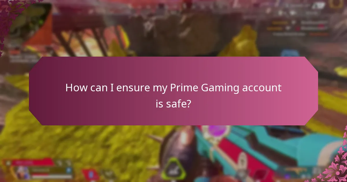 How can I ensure my Prime Gaming account is safe?