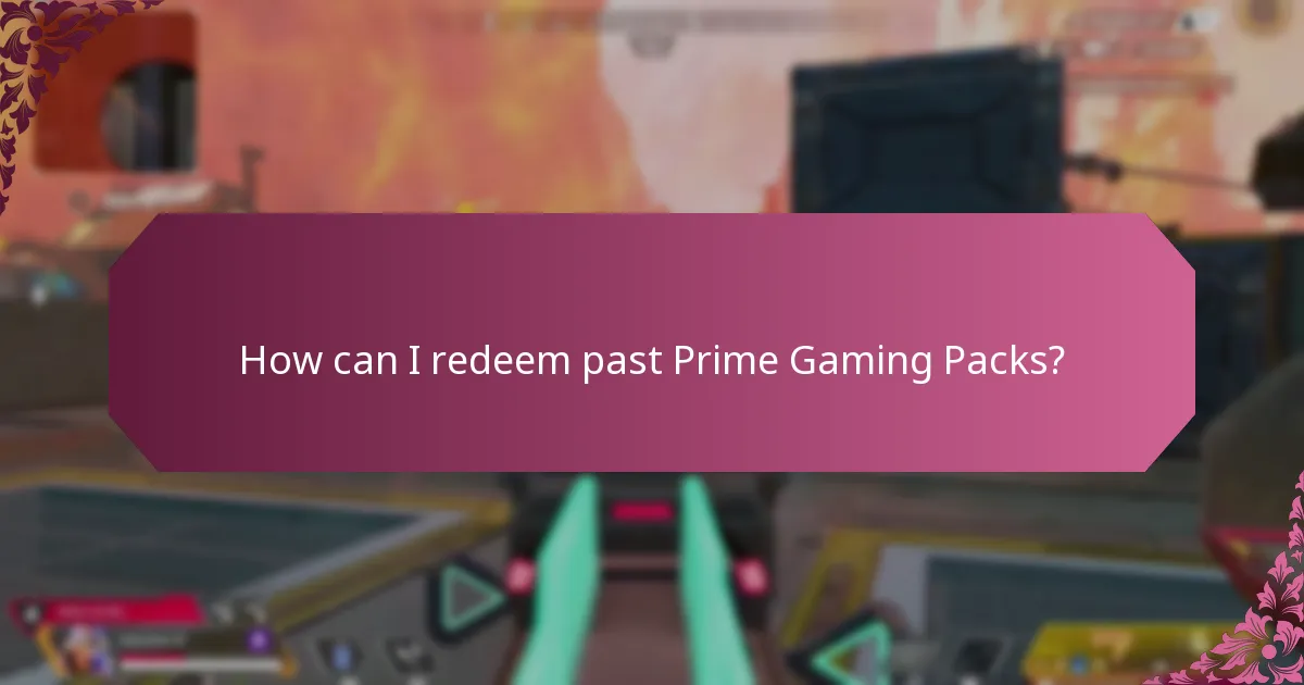 How can I redeem past Prime Gaming Packs?
