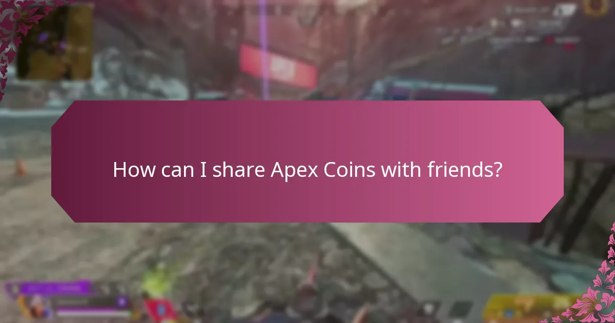 How can I share Apex Coins with friends?