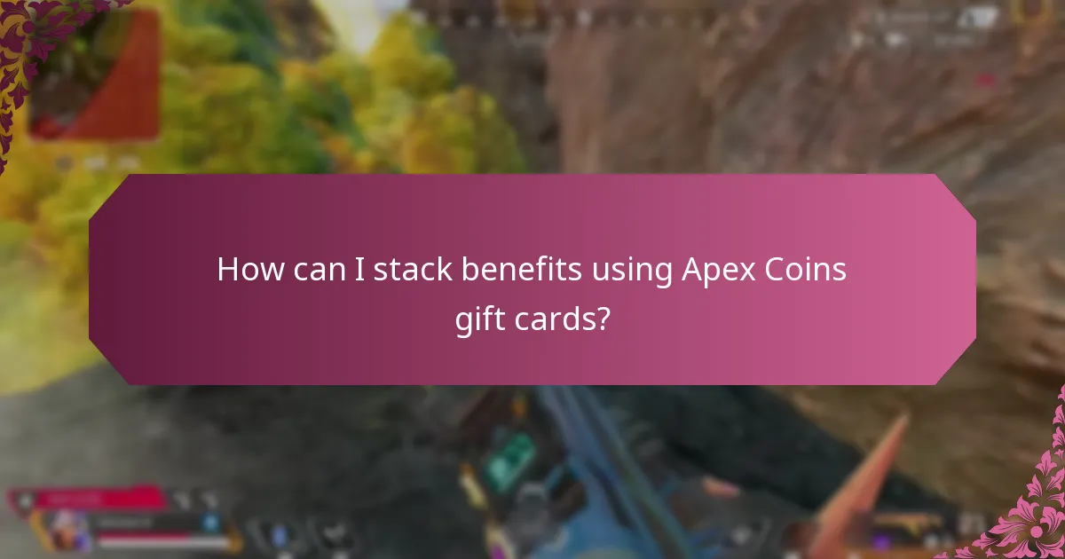 How can I stack benefits using Apex Coins gift cards?