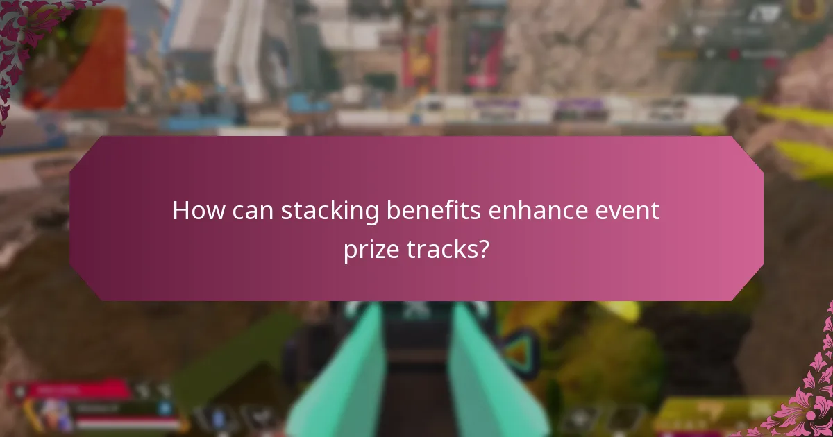 How can stacking benefits enhance event prize tracks?
