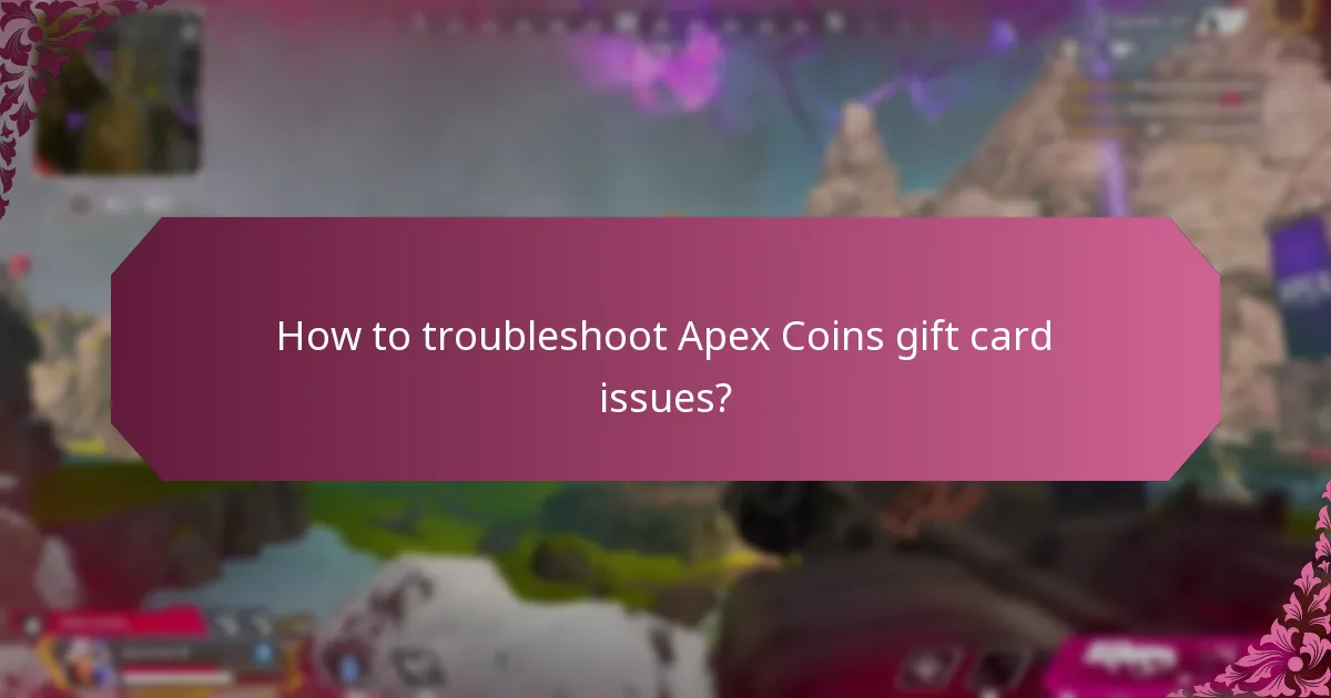 How to troubleshoot Apex Coins gift card issues?