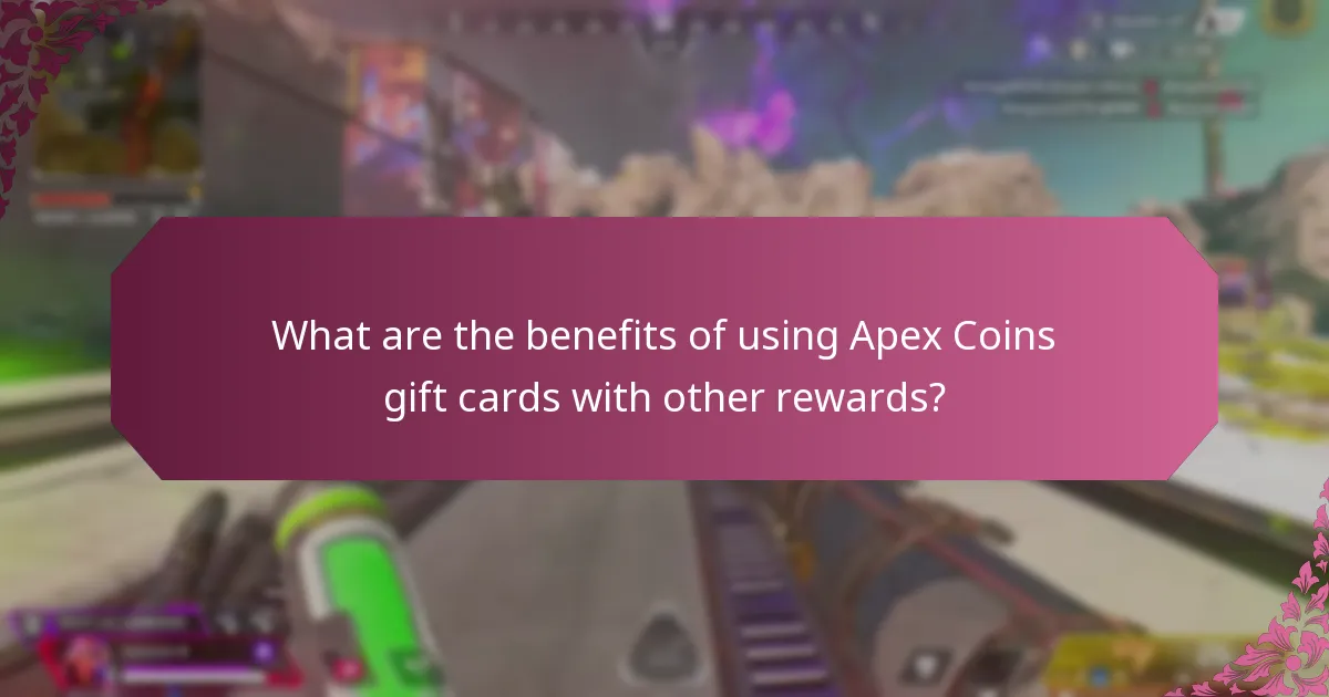 What are the benefits of using Apex Coins gift cards with other rewards?