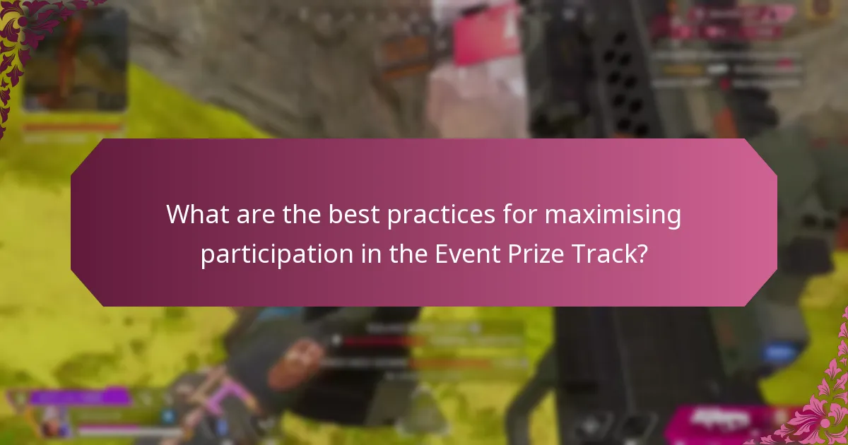 What are the best practices for maximising participation in the Event Prize Track?