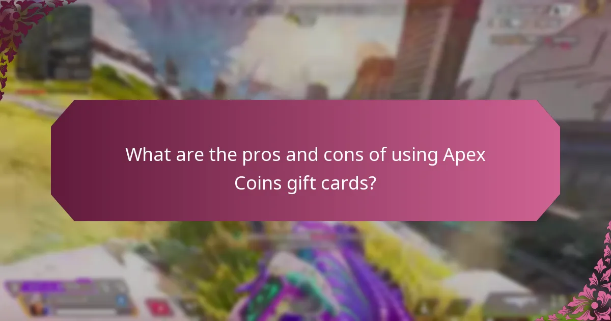 What are the pros and cons of using Apex Coins gift cards?