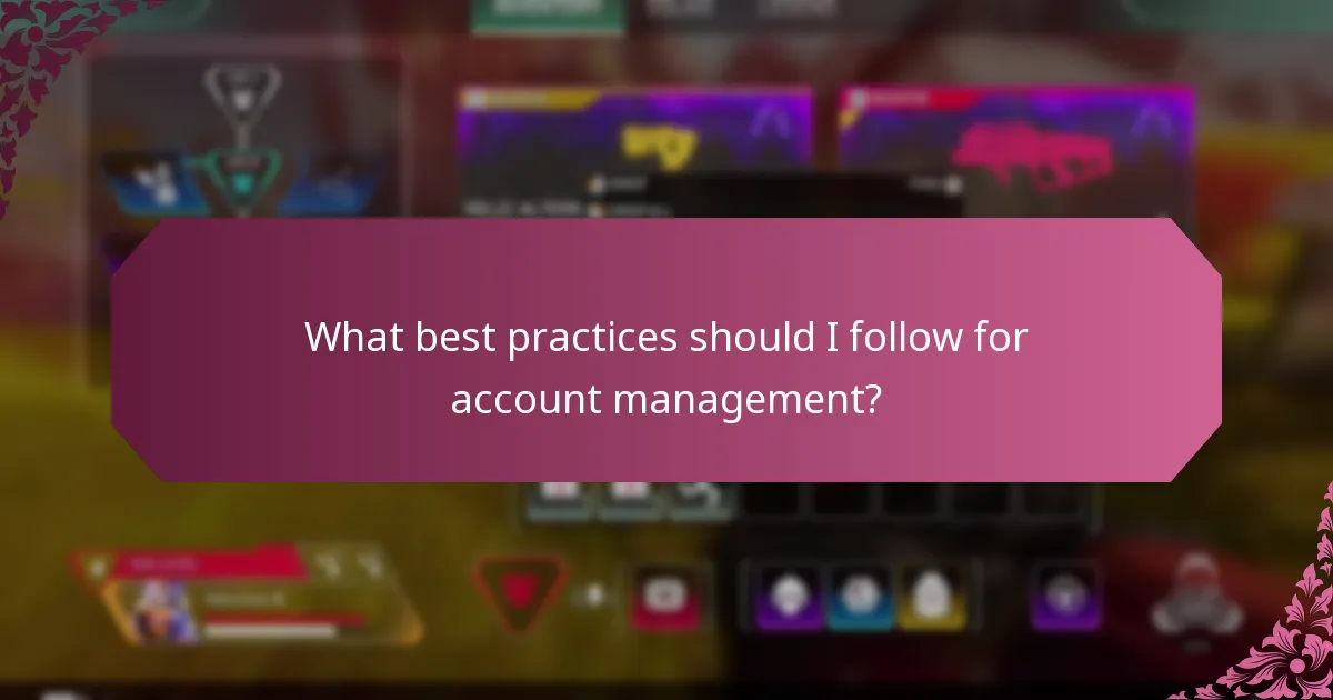 What best practices should I follow for account management?