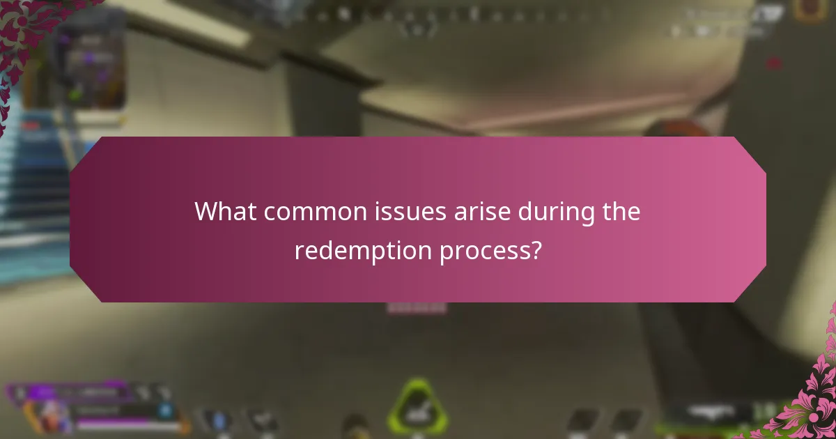 What common issues arise during the redemption process?
