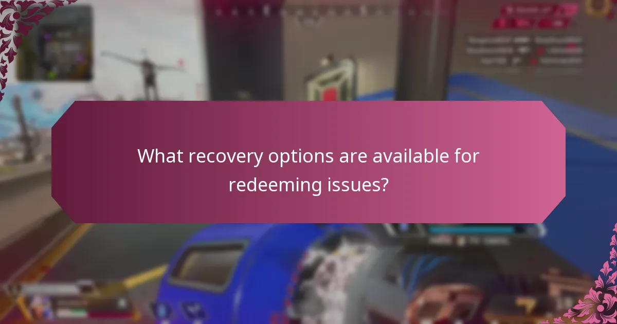 What recovery options are available for redeeming issues?