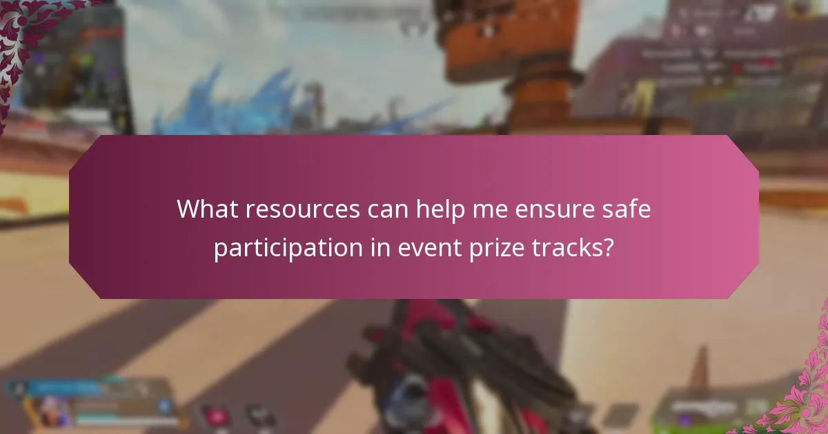 What resources can help me ensure safe participation in event prize tracks?