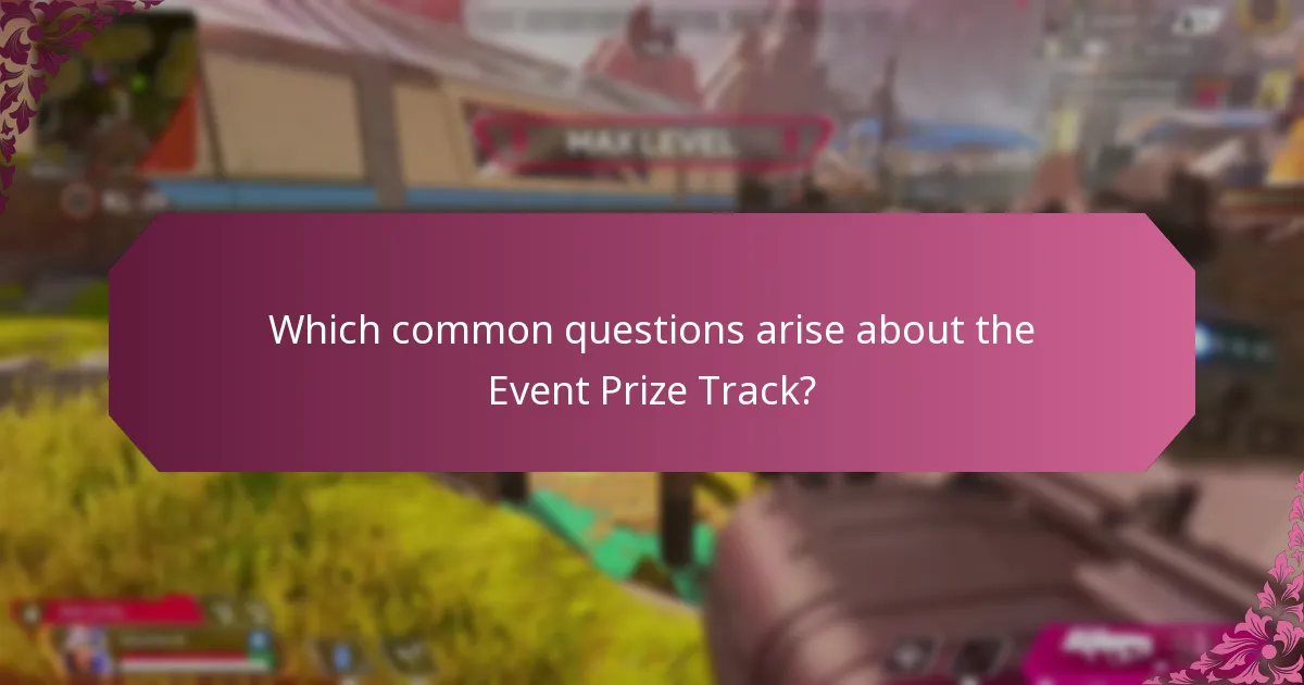 Which common questions arise about the Event Prize Track?