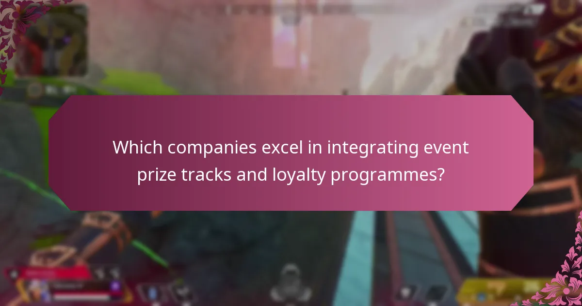 Which companies excel in integrating event prize tracks and loyalty programmes?
