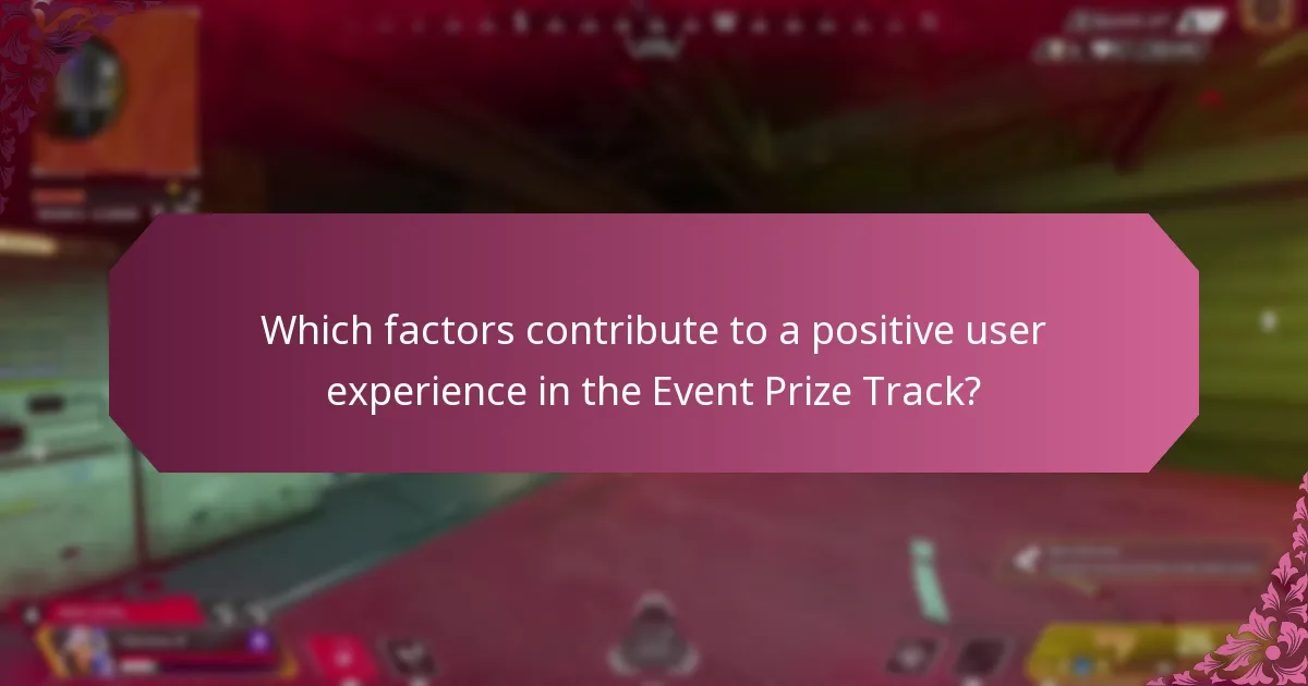 Which factors contribute to a positive user experience in the Event Prize Track?
