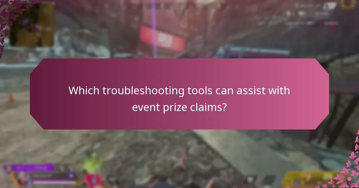 Which troubleshooting tools can assist with event prize claims?